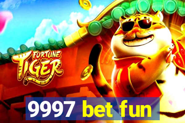 9997 bet fun